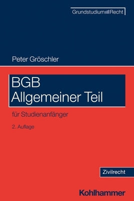 BGB Allgemeiner Teil: Fur Studienanfanger by Groschler, Peter