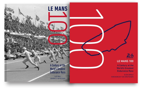 Le Mans 100: A Century at the World's Greatest Endurance Race by Smale, Glen