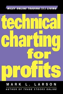 Technical Charting for Profits by Larson, Mark L.