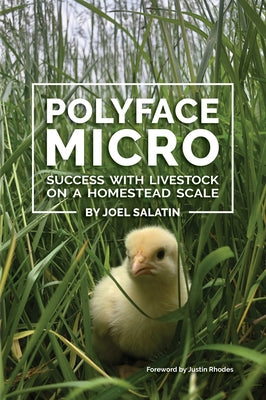Polyface Micro: Success with Livestock on a Homestead Scale by Salatin, Joel