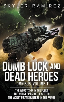 Dumb Luck and Dead Heroes Omnibus, Volume 1 by Ramirez, Skyler