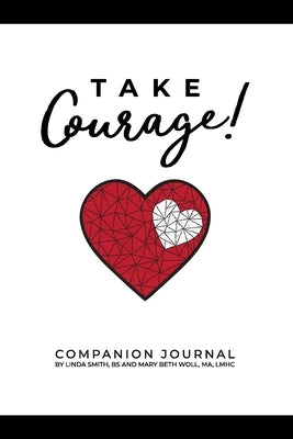 Take Courage!: Companion Journal by Smith Bs, Linda
