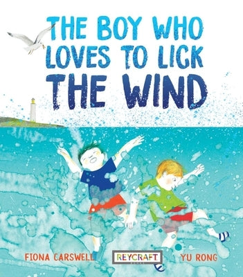 The Boy Who Loves to Lick the Wind by Carswell, Fiona