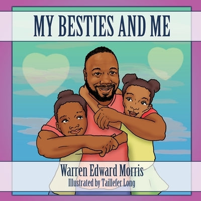 My Besties and Me by Morris, Warren Edward