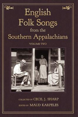 English Folk Songs from the Southern Appalachians, Vol 2 by Sharp, Cecil J.