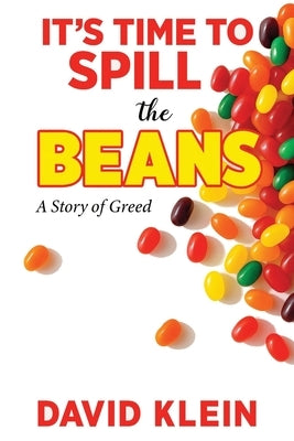 It's Time to Spill The Beans: A Book About Greed by Klein, David