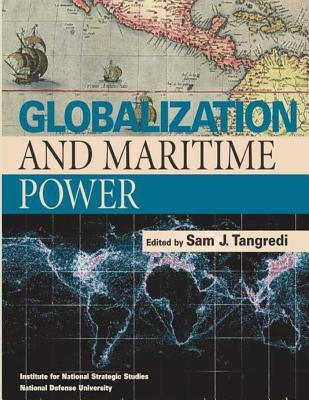 Globalization and Maritime Power by Tangredi, Sam J.