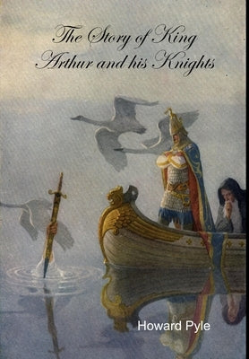 The Story of King Arthur and his Knights by Pyle, Howard