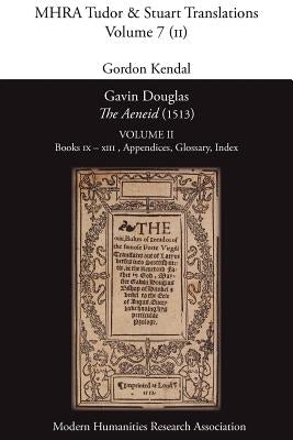 Gavin Douglas, 'The Aeneid' (1513) Volume 2: Books IX - XIII, Appendices, Glossary, Index by Virgil