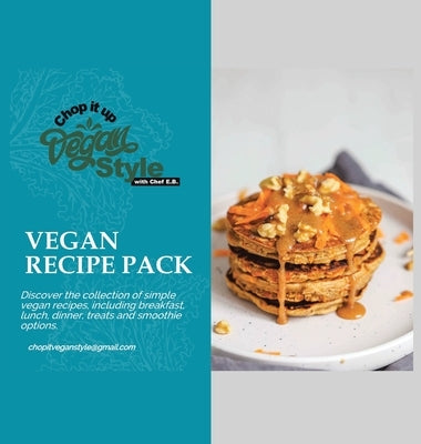 Chop it Up Vegan Style with Chef E.B.: Vegan Recipe Pack by Jordan, E. B.