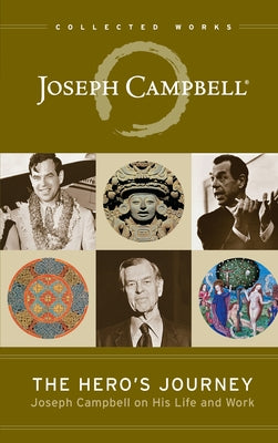 The Hero's Journey: Joseph Campbell on His Life and Work by Campbell, Joseph