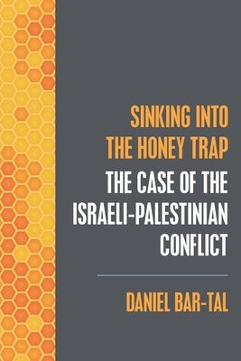 Sinking into the Honey Trap: The Case of the Israeli-Palestinian Conflict by Doron, Barbara