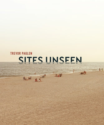 Trevor Paglen: Sites Unseen by Jacob, John