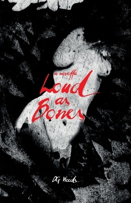 Loud As Bones by Woods, D. G.