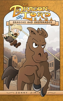 The Dragon Lord Saga, Volume: 3: Dragons and Desperados by Jimison, Jonny