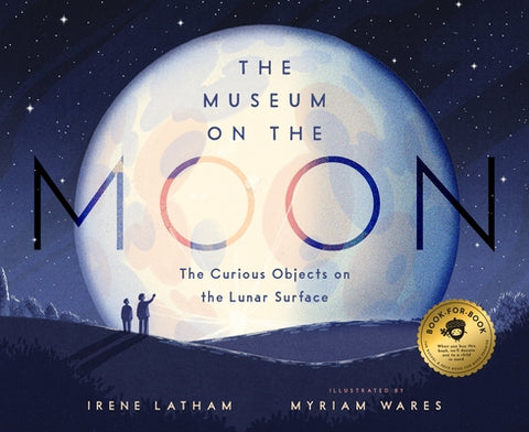 The Museum on the Moon: The Curious Objects on the Lunar Surface by Latham, Irene