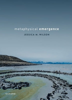Metaphysical Emergence by Wilson, Jessica M.
