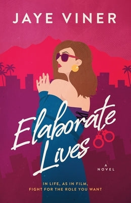 Elaborate Lives: An Enemies to Lovers Fake Wedding Date Romance by Viner, Jaye