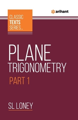 Plane Trigonometry Part-1 by Loney, Sl