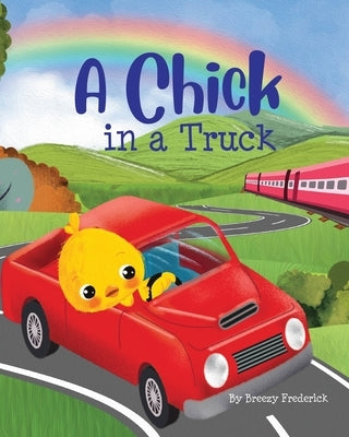 A Chick in a Truck by Frederick, Breezy