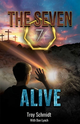 Seven: Alive (Book 7 in the Series) by Schmidt, Troy
