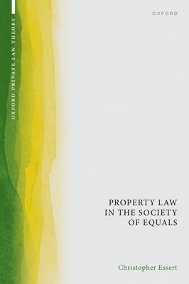 Property Law in the Society of Equals by Essert