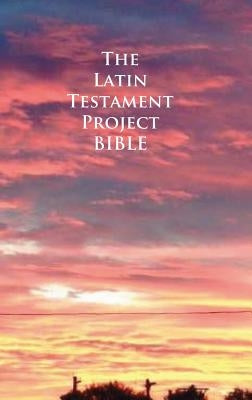 The Latin Testament Project Bible by Cunyus, John G.