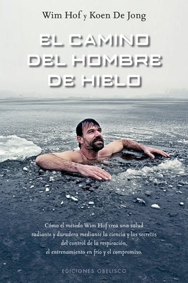 El Camino del Hombre de Hielo by Hof, Wim