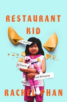 Restaurant Kid: A Memoir of Family and Belonging by Phan, Rachel