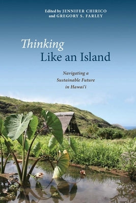 Thinking Like an Island: Navigating a Sustainable Future in Hawai'i by Chirico, Jennifer