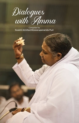 Dialogues With Amma by Swami Amritachitswarupananda Puri