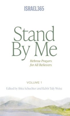 Stand By Me: Hebrew Prayers for All Believers, Vol. 1 by Weisz, Rabbi Tuly