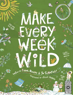 Make Every Week Wild: 52 Creative Activities for Outdoor Adventures by Danks, Fiona
