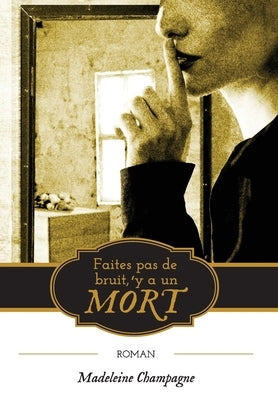 Faites pas de bruit, 'y a un mort by Champagne, Madeleine