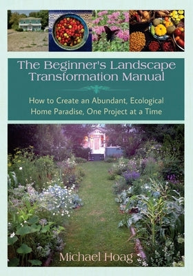 The Beginnner's Landscape Transformation Manual by Hoag, Michael