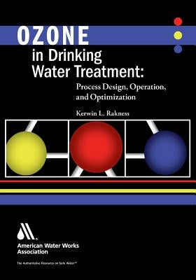 Ozone in Drinking Water Treatment by Rakness, Kerwin