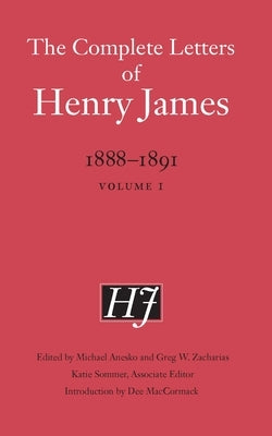 The Complete Letters of Henry James, 1888-1891: Volume 1 by James, Henry