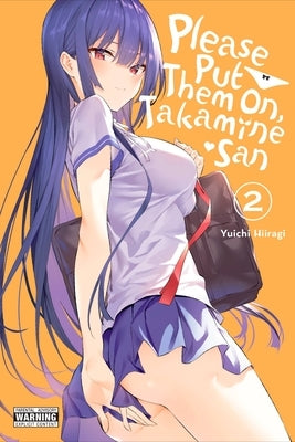Please Put Them On, Takamine-San, Vol. 2: Volume 2 by Hiiragi, Yuichi
