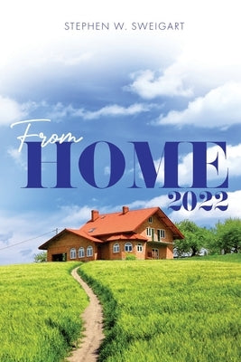 From Home: 2022 by Sweigart, Stephen W.