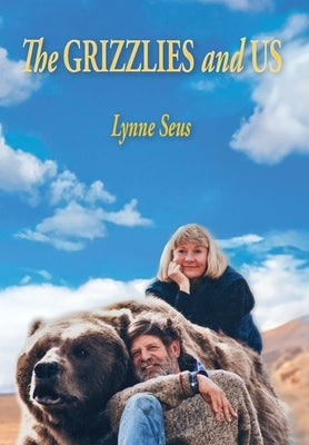 The Grizzlies and Us by Seus, Lynne