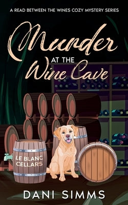 Murder at the Wine Cave: A Small Town Friends Cozy Culinary Mystery Series with Recipes by Simms, Dani