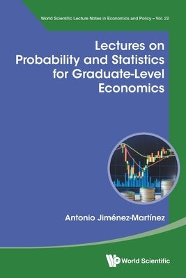 Lectures Probability & Statistics Graduate-Level Economics by Antonio Jimenez-Martinez