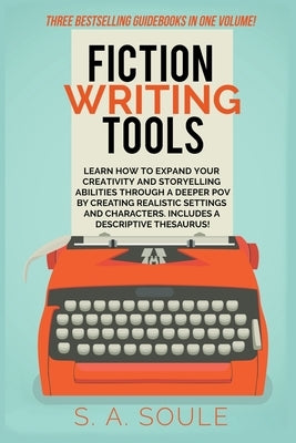 Fiction Writing Tools by Soule, S. a.