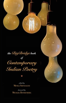 The BigBridge Book of Contemporary Indian Poetry by Shivdasani, Menka