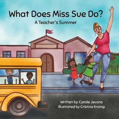 What Does Miss Sue Do?: A Teacher's Summer by Jevons, Carole