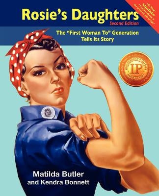Rosie's Daughters: The First Woman to Generation Tells Its Story, Second Edition by Butler, Matilda