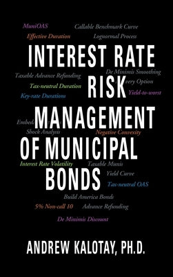 Interest Rate Risk Management of Municipal Bonds by Kalotay, Andrew J.
