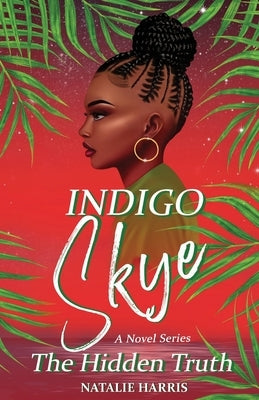 Indigo Skye: The Hidden Truth by Harris, Natalie