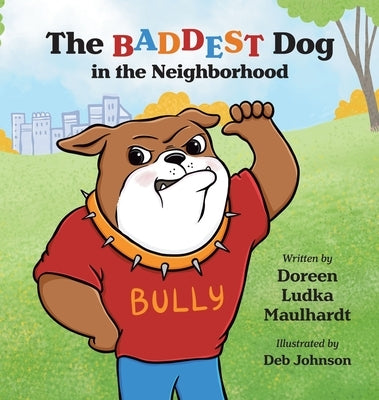 The Baddest Dog in the Neighborhood by Maulhardt, Doreen Ludka