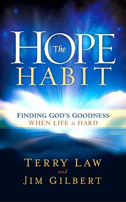 The Hope Habit: How to Confidently Expect God's Goodness in Your Life by Law, Terry